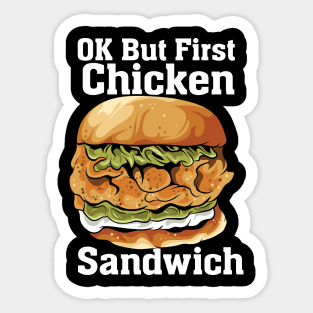 OK But First Chicken Sandwich Sticker